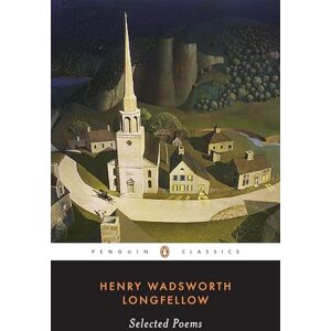 Longfellow, Henry Wadsworth Selected Poems (Penguin Classics) Longfellow, Henry Wadsworth Selected Poems (Penguin Classics)