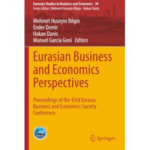 Eurasian Business and Economics Perspectives: Proceedings of the 43rd Eurasia Business and Economics Society Conference (Eurasian Studies in Business and Economics) Eurasian Business and Economics Perspectives: Proceedings of the 43rd Eurasia Business and Economics Society Conference (Eurasian Studies in Business and Economics)