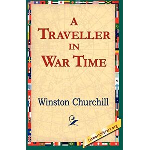 Churchill, Winston A Traveller in War Time Churchill, Winston A Traveller in War Time