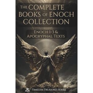 Various Ancient Authors The Complete Books of Enoch Collection: Fallen Angels, Giants & the Origins of the World: 1 Enoch, 2 Enoch, 3 Enoch and a Collection of Ancient Apocryphal Texts, Illustrated Edition Various Ancient Authors The Complete Books of Enoch Collection: Fallen Angels, Giants & the Origins of the World: 1 Enoch, 2 Enoch, 3 Enoch and a Collection of Ancient Apocryphal Texts, Illustrated Edition