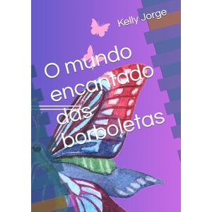 Jorge, Kelly O mundo encantado das borboletas Jorge, Kelly O mundo encantado das borboletas