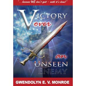 Monroe, Gwendolyn E. V. Victory Over an Unseen Enemy!: A Practical Guide to Spiritual Warfare Monroe, Gwendolyn E. V. Victory Over an Unseen Enemy!: A Practical Guide to Spiritual Warfare