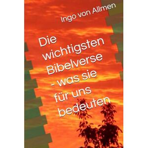 von Allmen, Ingo Die wichtigsten Bibelverse was sie für uns bedeuten von Allmen, Ingo Die wichtigsten Bibelverse was sie für uns bedeuten