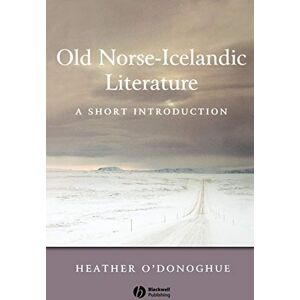 O'Donoghue, Heather Old Norse-Icelandic Literature: A Short Introduction (Wiley Blackwell Introductions to Literature) O'Donoghue, Heather Old Norse-Icelandic Literature: A Short Introduction (Wiley Blackwell Introductions to Literature)