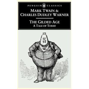 Twain, Mark The Gilded Age: A Tale of Today (Penguin Classics) Twain, Mark The Gilded Age: A Tale of Today (Penguin Classics)