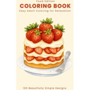 Publishing, Coloringnari 100 Beautifully Simple Designs: Adult Coloring Book for Relaxation (Food Edition) (Minimalist Mindfulness Adult Coloring Books) Publishing, Coloringnari 100 Beautifully Simple Designs: Adult Coloring Book for Relaxation (Food Edition) (Minimalist Mindfulness Adult Coloring Books)