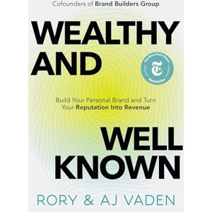 Rory Vaden Wealthy and Well-Known Build Your Personal Brand and Turn Your Reputation into Revenue Rory Vaden Wealthy and Well-Known Build Your Personal Brand and Turn Your Reputation into Revenue