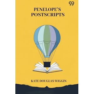 Wiggin, Kate Douglas Penelope's Postscripts Wiggin, Kate Douglas Penelope's Postscripts