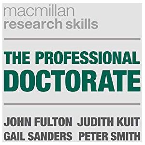 Fulton, John The Professional Doctorate: A Practical Guide: 14 (Macmillan Research Skills) Fulton, John The Professional Doctorate: A Practical Guide: 14 (Macmillan Research Skills)