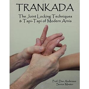Anderson, Dan Trankada: The Joint Locking Techniques & Tapi-Tapi of Modern Arnis Anderson, Dan Trankada: The Joint Locking Techniques & Tapi-Tapi of Modern Arnis
