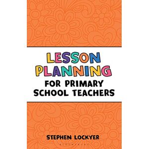 Stephen Lockyer Lesson Planning for Primary School Teachers (Outstanding Teaching) Stephen Lockyer Lesson Planning for Primary School Teachers (Outstanding Teaching)