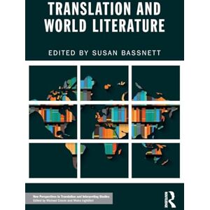 Translation and World Literature (New Perspectives in Translation and Interpreting Studies) Translation and World Literature (New Perspectives in Translation and Interpreting Studies)