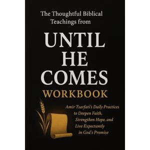 Hollis, Arden The Thoughtful Biblical Teachings from Until He Comes Workbook: Amir Tsarfati’s Daily Practices to Deepen Faith, Strengthen Hope, and Live Expectantly in God’s Promise Hollis, Arden The Thoughtful Biblical Teachings from Until He Comes Workbook: Amir Tsarfati’s Daily Practices to Deepen Faith, Strengthen Hope, and Live Expectantly in God’s Promise