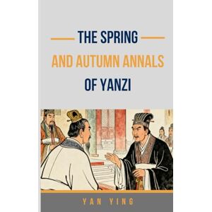 Yan, Ying The Spring and Autumn Annals of Yanzi Yan, Ying The Spring and Autumn Annals of Yanzi