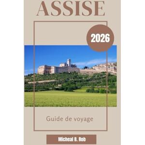 Rob, Micheal B. Assise Guide de voyage 2026 Rob, Micheal B. Assise Guide de voyage 2026