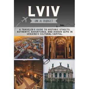 Pathfinder, Penny Lviv On a Budget: A Traveler’s Guide to Historic Streets, Authentic Adventures, and Hidden Gems in Ukraine’s Cultural Capital. (The Penny Pathfinder Collection) Pathfinder, Penny Lviv On a Budget: A Traveler’s Guide to Historic Streets, Authentic Adventures, and Hidden Gems in Ukraine’s Cultural Capital. (The Penny Pathfinder Collection)