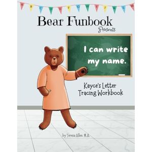 Allen, Teresa Bear Funbook Presents I Can Write My Name Kayce’s Personalized Letter Tracing Workbook (Personalized Letter Tracing Workbooks) Allen, Teresa Bear Funbook Presents I Can Write My Name Kayce’s Personalized Letter Tracing Workbook (Personalized Letter Tracing Workbooks)