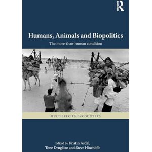 Humans, Animals and Biopolitics: The more-than-human condition (Multispecies Encounters) Humans, Animals and Biopolitics: The more-than-human condition (Multispecies Encounters)