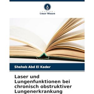 Abd El Kader, Shehab Laser und Lungenfunktionen bei chronisch obstruktiver Lungenerkrankung Abd El Kader, Shehab Laser und Lungenfunktionen bei chronisch obstruktiver Lungenerkrankung