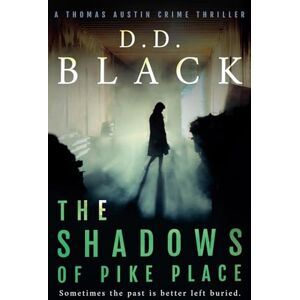 Black, D.D. The Shadows of Pike Place: 2 (A Thomas Austin Crime Thriller) Black, D.D. The Shadows of Pike Place: 2 (A Thomas Austin Crime Thriller)