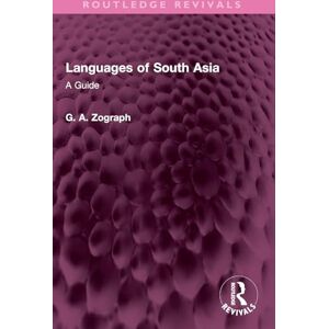 Zograph, G. A. Languages of South Asia: A Guide (Routledge Revivals) Zograph, G. A. Languages of South Asia: A Guide (Routledge Revivals)