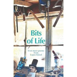 Brooks Bits of Life: Even more poems from Lopez Island Brooks Bits of Life: Even more poems from Lopez Island