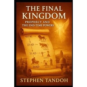TANDOH, STEPHEN The Hidden Conflict: The Final Kingdom-Prophecy from Daniel to Revelation: 3 TANDOH, STEPHEN The Hidden Conflict: The Final Kingdom-Prophecy from Daniel to Revelation: 3