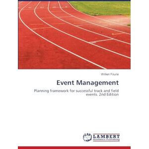Fourie, Willien Event Management: Planning framework for successful track and field events. 2nd Edition Fourie, Willien Event Management: Planning framework for successful track and field events. 2nd Edition