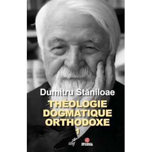 Staniloae, Dumitru Théologie dogmatique orthodoxe tome 1 Staniloae, Dumitru Théologie dogmatique orthodoxe tome 1