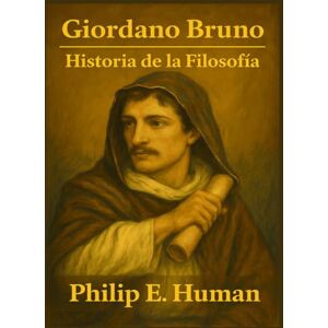 Human, Philip E. Giordano Bruno: Manuales de Historia de la Filosofía del Renacimiento. Human, Philip E. Giordano Bruno: Manuales de Historia de la Filosofía del Renacimiento.