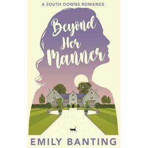 Banting, Emily Beyond Her Manner: A Sapphic Celebrity Ice Queen Romance: 3 (A South Downs Romance) Banting, Emily Beyond Her Manner: A Sapphic Celebrity Ice Queen Romance: 3 (A South Downs Romance)