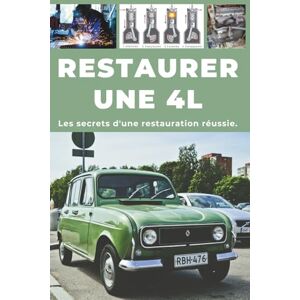 ART DE LA RÉNOVATION Restaurer une 4L: Ce guide révèle les secrets d'une restauration réussie. ART DE LA RÉNOVATION Restaurer une 4L: Ce guide révèle les secrets d'une restauration réussie.