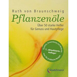 Braunschweig, Ruth von Pflanzenöle Qualität, Anwendung und Wirkung: Über 50 starke Helfer für Genuss und Hautpflege Braunschweig, Ruth von Pflanzenöle Qualität, Anwendung und Wirkung: Über 50 starke Helfer für Genuss und Hautpflege
