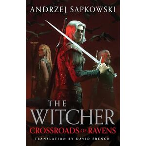 Sapkowski, Andrzej Crossroads of Ravens: A brand-new Witcher novel starring Geralt of Rivia – Now a major Netflix show (The Witcher) Sapkowski, Andrzej Crossroads of Ravens: A brand-new Witcher novel starring Geralt of Rivia – Now a major Netflix show (The Witcher)