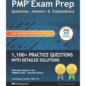 Scordo, Christopher PMP Exam Prep: Questions, Answers, & Explanations: 1000+ Practice Questions with Detailed Solutions Scordo, Christopher PMP Exam Prep: Questions, Answers, & Explanations: 1000+ Practice Questions with Detailed Solutions
