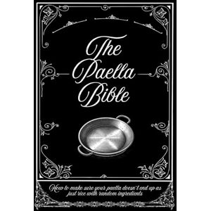 Beruda, Kyaroru The Paella Bible: How to make sure your paella doesn’t end up as just rice with random ingredients Beruda, Kyaroru The Paella Bible: How to make sure your paella doesn’t end up as just rice with random ingredients