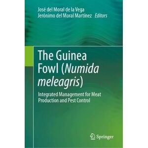 The Guinea Fowl (Numida meleagris): Integrated Management for Meat Production and Pest Control The Guinea Fowl (Numida meleagris): Integrated Management for Meat Production and Pest Control