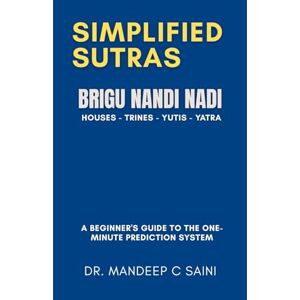 Saini, Dr Mandeep C Bhrigu Nandi Nadi (BNN)– Simplified Sutras: A Step-by-Step Guide for 1-Minute Predictions Saini, Dr Mandeep C Bhrigu Nandi Nadi (BNN)– Simplified Sutras: A Step-by-Step Guide for 1-Minute Predictions