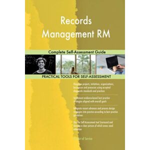 Gerardus Blokdyk Records Management RM Complete Self-Assessment Guide Gerardus Blokdyk Records Management RM Complete Self-Assessment Guide