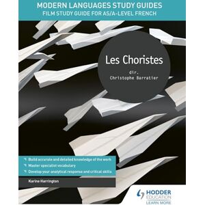 Harrington, Karine Modern Languages Study Guides: Les choristes: Film Study Guide for AS/A-level French Harrington, Karine Modern Languages Study Guides: Les choristes: Film Study Guide for AS/A-level French