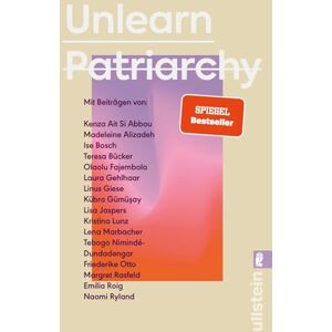 Unlearn Patriarchy: Mit Beiträgen von Madeleine Alizadeh, Teresa Bücker, Kübra Gümü¿ay, Emilia Roig, Kristina Lunz u.v.a. Feministische Impulse für Wege aus dem Patriarchat Unlearn Patriarchy: Mit Beiträgen von Madeleine Alizadeh, Teresa Bücker, Kübra Gümü¿ay, Emilia Roig, Kristina Lunz u.v.a. Feministische Impulse für Wege aus dem Patriarchat