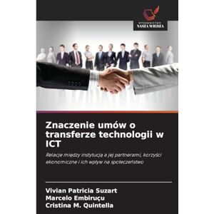 Suzart, Vivian Patricia Znaczenie umów o transferze technologii w ICT: Relacje mi¿dzy instytucj¿ a jej partnerami, korzy¿ci ekonomiczne i ich wp¿yw na spo¿ecze¿stwo Suzart, Vivian Patricia Znaczenie umów o transferze technologii w ICT: Relacje mi¿dzy instytucj¿ a jej partnerami, korzy¿ci ekonomiczne i ich wp¿yw na spo¿ecze¿stwo