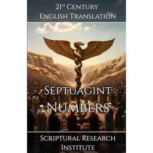 Scriptural Research Institute Septuagint: Numbers (Septuagint: Torah) Scriptural Research Institute Septuagint: Numbers (Septuagint: Torah)