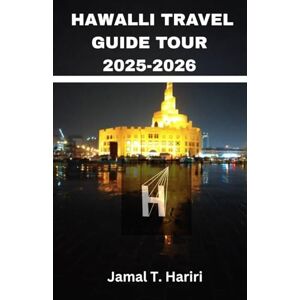 Hariri, Jamal T. HAWALLI TRAVEL GUIDE TOUR 2025-2026: Hawalli unveiled most dynamic district where bustling markets, electronics hubs, and traditional souqs meet ... gems that blend culture with modern life. Hariri, Jamal T. HAWALLI TRAVEL GUIDE TOUR 2025-2026: Hawalli unveiled most dynamic district where bustling markets, electronics hubs, and traditional souqs meet ... gems that blend culture with modern life.