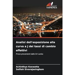 Koswatta, Achinthya Analisi dell'esposizione alla curva a J dei tassi di cambio effettivi: Prove provenienti dallo Sri Lanka Koswatta, Achinthya Analisi dell'esposizione alla curva a J dei tassi di cambio effettivi: Prove provenienti dallo Sri Lanka