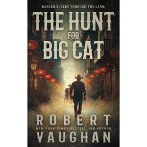 Vaughan, Robert The Hunt for Big Cat: A Classic Western Novel Vaughan, Robert The Hunt for Big Cat: A Classic Western Novel