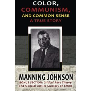 Johnson, Manning Color, Communism, and Common Sense A True Story Johnson, Manning Color, Communism, and Common Sense A True Story