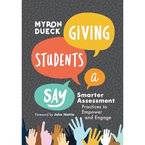 Myron Dueck (author) Giving Students a Say: Smarter Assessment Practices to Empower and Engage Myron Dueck (author) Giving Students a Say: Smarter Assessment Practices to Empower and Engage