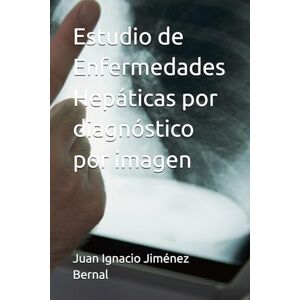 Jiménez Bernal, Juan Ignacio Estudio de Enfermedades Hepáticas por diagnóstico por imagen Jiménez Bernal, Juan Ignacio Estudio de Enfermedades Hepáticas por diagnóstico por imagen