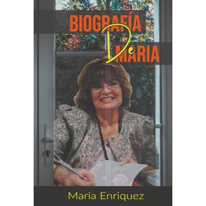 Enriquez, Maria Biografía De Maria: El viaje de una mujer a través de desafíos y triunfos Enriquez, Maria Biografía De Maria: El viaje de una mujer a través de desafíos y triunfos